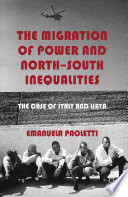 The Migration of Power and North-South Inequalities : The Case of Italy and Libya /