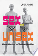 Sex and unisex : fashion, feminism, and the sexual revolution /