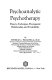 Psychoanalytic psychotherapy : theory, technique, therapeutic relationship, and treatability /