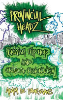Provincial headz : British hip hop and critical regionalism /