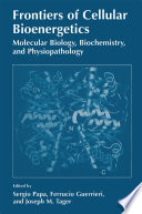 Frontiers of Cellular Bioenergetics : Molecular Biology, Biochemistry, and Physiopathology /