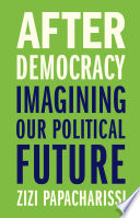 After democracy : imagining our political future /