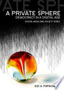 A private sphere : democracy in a digital age /