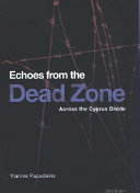 Echoes from the dead zone : across the Cyprus divide /