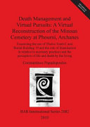 Death management and virtual pursuits : a virtual reconstruction of the Minoan cemetery at Phourni, Archanes : examining the use of Tholos tomb C and burial building 19 and the role of illumination in relation to mortuary practices and the perception of life and death by the living /