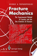 Fracture Mechanics : the Experimental Method of Caustics and the Det.-Criterion of Fracture /