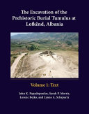 The excavation of the prehistoric burial tumulus at Lofkënd, Albania /