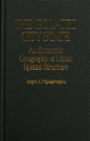 The isolated city state : an economic geography of urban spatial structure /