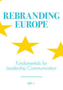 Rebranding Europe : fundamentals for leadership communication /