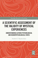 A scientific assessment of the validity of mystical experiences : understanding altered psychological and neurophysiological states /