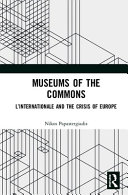 Museums of the commons : L'internationale and the crisis of Europe /