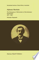Alphonse Merrheim : the Emergence of Reformism in Revolutionary Syndicalism, 1871-1925 /