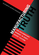 Manufacturing truth : the documentary moment in early Soviet culture /