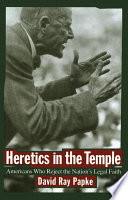 Heretics in the temple : Americans who reject the nation's legal faith /