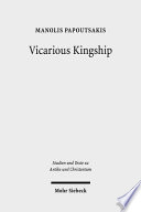 Vicarious kingship : a theme in Syriac political theology in late antiquity /