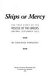 Ships of mercy : the true story of the rescue of the Greeks : Smyrna, September 1922 /