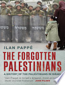 The forgotten Palestinians : a history of the Palestinians in Israel /