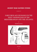 Early Iron Age exchange in the West : Phoenicians in the Mediterranean and the Atlantic /