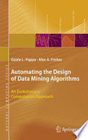 Automating the design of data mining algorithms : an evolutionary computation approach /