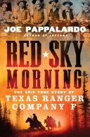 Red sky morning : the epic true story of Texas Ranger Company F /