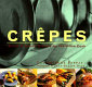 Crêpes : sweet & savory recipes for the home cook /