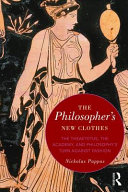 The philosopher's new clothes : the Theaetetus, the academy, and philosophy's turn against fashion /