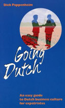 Going Dutch : an easy guide to Dutch business culture for expatriates /