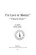 For love or money? : a preliminary analysis of the economics of marriage and the family /