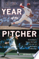 The year of the pitcher : Bob Gibson, Denny McLain, and the end of baseball's golden age /