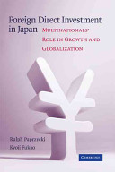 Foreign direct investment in Japan : multinationals' role in growth and globalization /