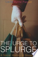 The urge to splurge : a social history of shopping /