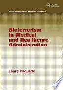 Bioterrorism in medical and healthcare administration /