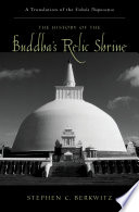 The history of the Buddha's relic shrine : a translation of the Sinhala Thūpavaṃsa /