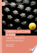 Children and Crime in India : Causes, Narratives and Interventions /