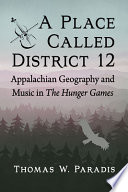 A place called District 12 : Appalachian geography and music in The hunger games /