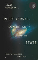 Pluriversal sovereignty and the state : imperial encounters in Sri Lanka /