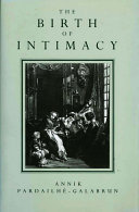 The birth of intimacy : privacy and domestic life in early modern Paris /