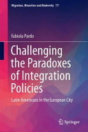 Challenging the paradoxes of integration policies : Latin Americans in the European city /