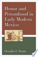 Honor and personhood in early modern Mexico /