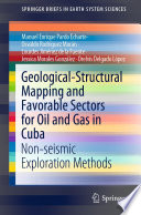 Geological-Structural Mapping and Favorable Sectors for Oil and Gas in Cuba  : Non-seismic Exploration Methods /
