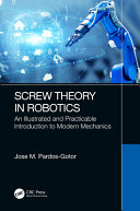 Screw theory in robotics : an illustrated and practicable introduction to modern mechanics /