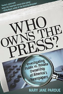 Who owns the press? : investigating public vs. private ownership of America's newspapers /