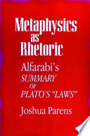 Metaphysics as rhetoric : Alfarabi's Summary of Plato's "Laws" /