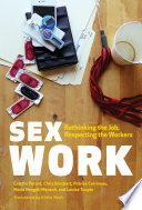 Sex work : rethinking the job, respecting the workers /