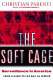 The soft cage : surveillance in America from slavery to the war on terror /