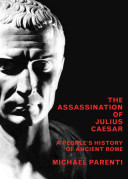 The assassination of Julius Caesar : a people's history of ancient Rome /
