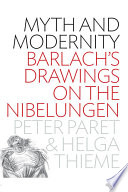 Myth and modernity : Barlach's drawings on the Nibelungen /
