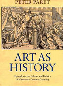 Art as history : episodes in the culture and politics of nineteenth- century Germany /