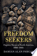 Freedom seekers : fugitive slaves in North America, 1800-1860 /