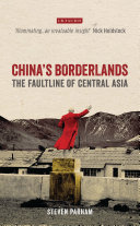 China's Borderlands : the Faultline of Central Asia /